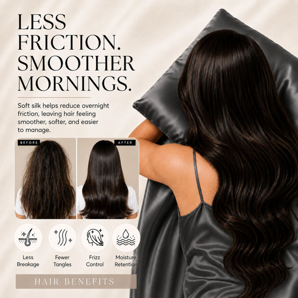 Sillo Charcoal Grey Silk Pillowcase, Less Friction. Smoother Mornings. Soft silk helps reduce overnight friction leaving hair smoother, softer and easier to manage. Benefits: Less Breakage, Fewer Tangles, Frizz Control, Moisture Retention.