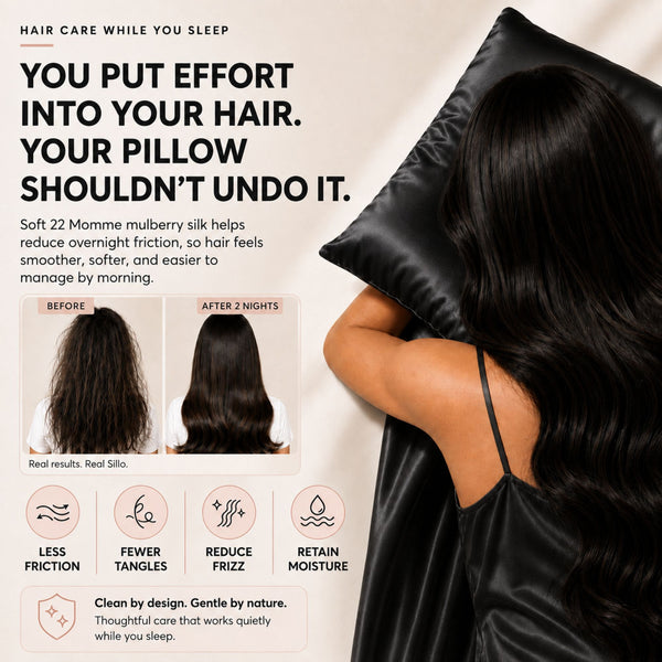 Sillo Black Silk Pillowcase, Less Friction. Smoother Mornings. Soft silk helps reduce overnight friction leaving hair smoother, softer and easier to manage. Benefits: Less Breakage, Fewer Tangles, Frizz Control, Moisture Retention.