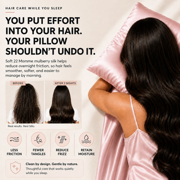 Sillo Blush Pink Silk Pillowcase Less Friction. Smoother Mornings. Soft silk helps reduce overnight friction leaving hair smoother, softer and easier to manage. Benefits: Less Breakage, Fewer Tangles, Frizz Control, Moisture Retention.
