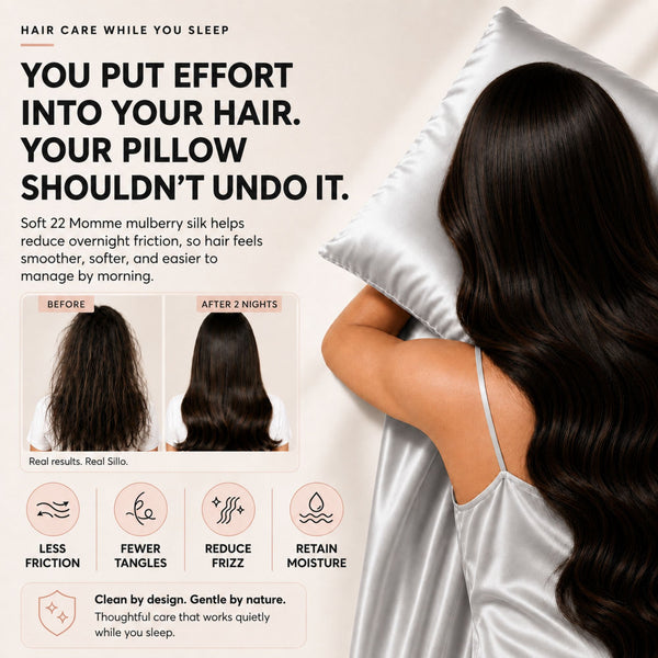 Sillo Silver Silk Pillowcase, Less Friction. Smoother Mornings. Soft silk helps reduce overnight friction leaving hair smoother, softer and easier to manage. Benefits: Less Breakage, Fewer Tangles, Frizz Control, Moisture Retention.