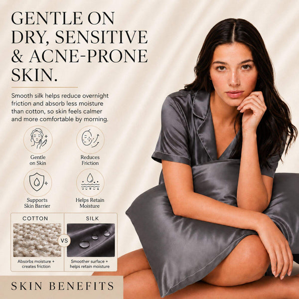 Sillo Charcoal Grey Silk Pillowcase , Gentle on Sensitive Skin. Soft, low-friction 22 momme mulberry silk designed for delicate, acne-prone skin. Benefits: Gentle on Skin, Reduces Friction, Supports Skin Barrier, Maintains Moisture.