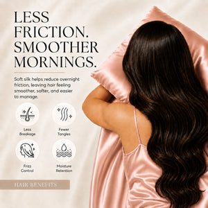 Sillo Rose Pink Silk Pillowcase , Less Friction. Smoother Mornings. Soft silk helps reduce overnight friction leaving hair smoother, softer and easier to manage. Benefits: Less Breakage, Fewer Tangles, Frizz Control, Moisture Retention.
